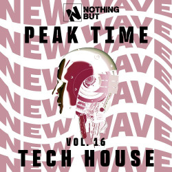 Nothing But... Peak Time Tech House, Vol. 16  