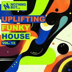 Nothing But... Uplifting Funky House, Vol. 13  