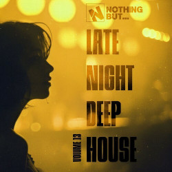 Nothing But... Late Night Deep House, Vol. 13  