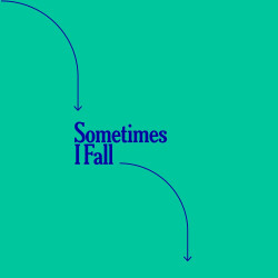 Sometimes I Fall 