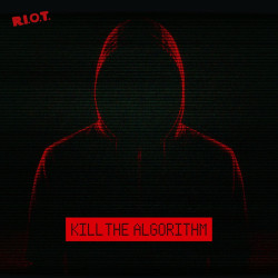 Kill The Algorithm