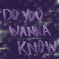 Do You Wanna Know