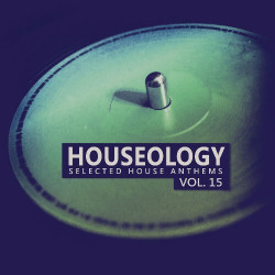 Houseology, Vol. 15 (selected House Anthems)  