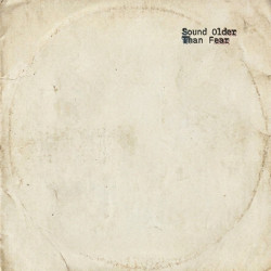 Sound Older Than Fear