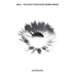 you don't even know (BURDA Remix)