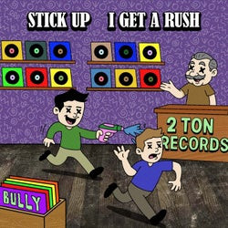Stick Up / I Get A Rush