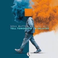 Tell Tomorrow I'm Delayed (feat. Sani Veyl)